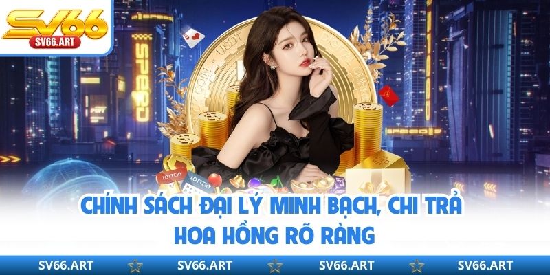 Hợp Tác Đại Lý SV66 Chính sách đại lý minh bạch, chi trả hoa hồng rõ ràng