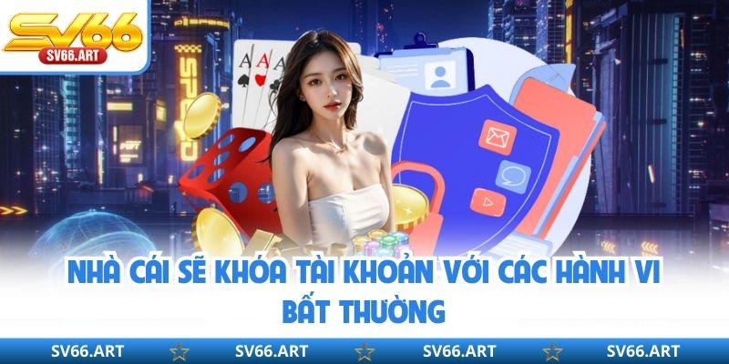 Chính Sách Bảo Mật SV66 Nhà cái sẽ khóa tài khoản với các hành vi bất thường