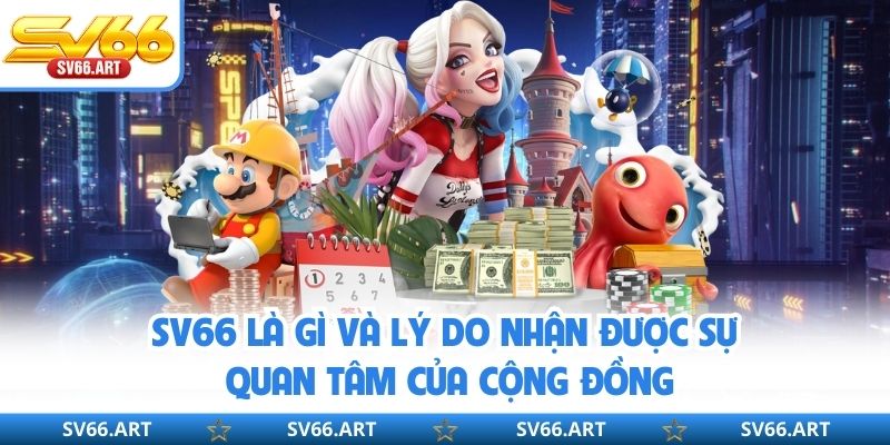 SV66 Là Gì? Giải Mã Nền Tảng Cá Cược Trực Tuyến Đáng Chú Ý SV66 là gì và lý do nhận được sự quan tâm của cộng đồng