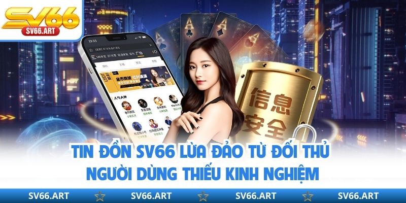 SV66 Lừa Đảo Thật Không? Phân Tích Nhiều Góc Độ Thực Tế Tin đồn SV66 lừa đảo từ đối thủ và người dùng thiếu kinh nghiệm